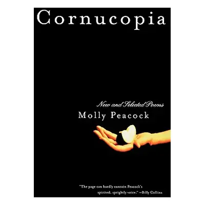 "Cornucopia: New and Selected Poems" - "" ("Peacock Molly")(Paperback)