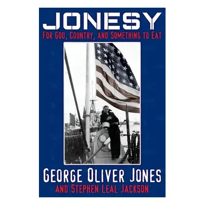 "Jonesy: For God, Country, and Something to Eat" - "" ("Jones George Oliver")(Paperback)