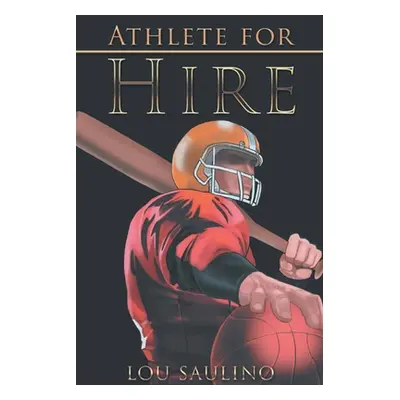 "Athlete for Hire" - "" ("Lou Saulino")(Paperback)