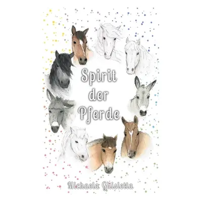 "Spirit der Pferde: Eine Bilderreise durch deine Emotionen" - "" ("Ghisletta Michaela")(Paperbac