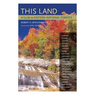 "This Land: A Guide to Eastern National Forests" - "" ("Mohlenbrock Robert H.")(Paperback)