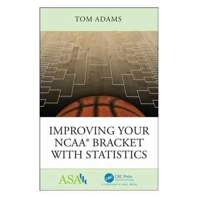 "Improving Your NCAA(R) Bracket with Statistics" - "" ("Adams Tom")(Paperback)