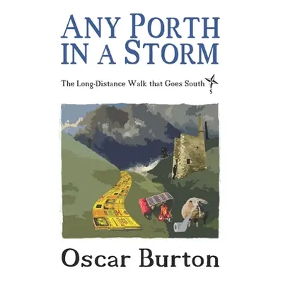 "Any Porth in a Storm: The Long-Distance Walk that Goes South" - "" ("Burton Oscar")(Paperback)