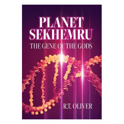 "Planet Sekhemru: The Gene Of The Gods" - "" ("Oliver R. T.")(Pevná vazba)