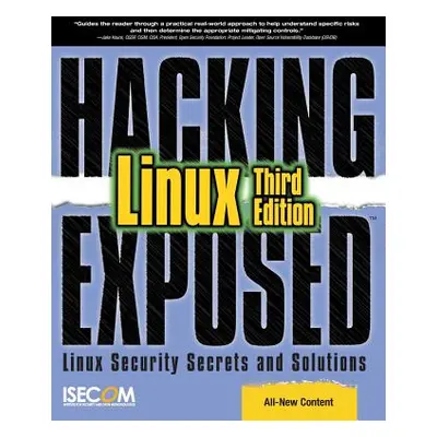 "Hacking Exposed Linux: Linux Security Secrets and Solutions" - "" ("Isecom")(Paperback)