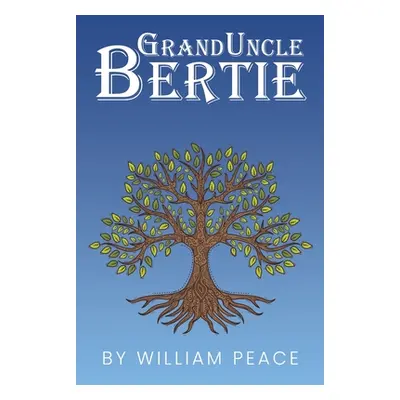 "Granduncle Bertie" - "" ("Peace William")(Paperback)