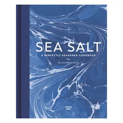 "Sea Salt: A Perfectly Seasoned Cookbook" - "" ("Lea-Wilson Family")(Pevná vazba)