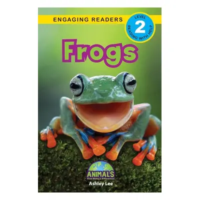 "Frogs: Animals That Make a Difference! (Engaging Readers, Level 2)" - "" ("Lee Ashley")(Paperba