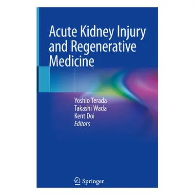 "Acute Kidney Injury and Regenerative Medicine" - "" ("Terada Yoshio")(Pevná vazba)