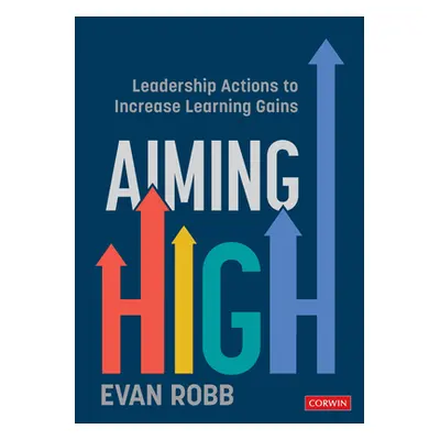 "Aiming High: Leadership Actions to Increase Learning Gains" - "" ("Robb Evan A.")(Paperback)