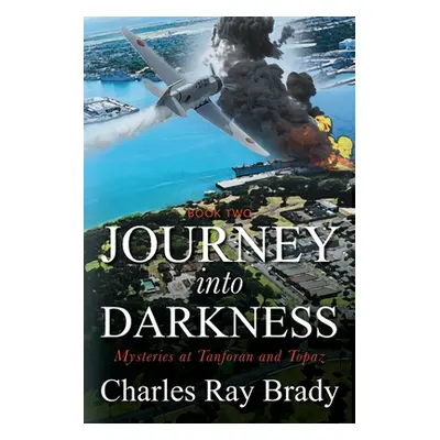 "Journey Into Darkness: Mysteries at Tanforan and Topaz" - "" ("Brady Charles Ray")(Paperback)