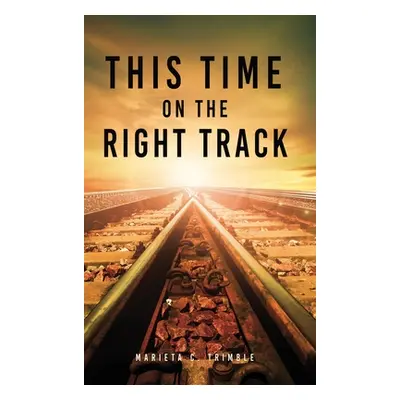 "This Time On The Right Track" - "" ("Trimble Marieta C.")(Pevná vazba)