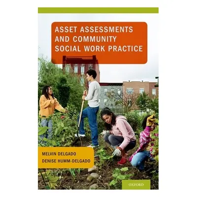 "Asset Assessments and Community Social Work Practice" - "" ("Delgado Melvin")(Pevná vazba)