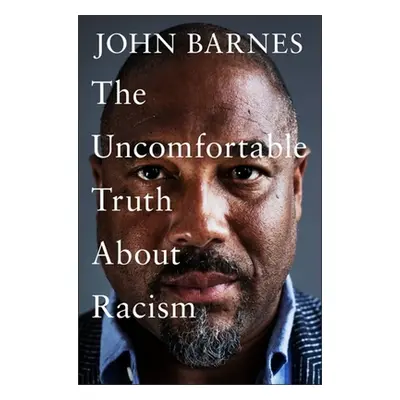 "The Uncomfortable Truth about Racism" - "" ("Barnes John")(Paperback)