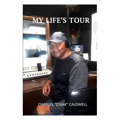 "My Life's Tour - Cojak" - "" ("Caldwell Charles")(Paperback)