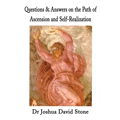 "Questions & Answers on the Path of Ascension and Self-Realization" - "" ("Stone Joshua D.")(Pap