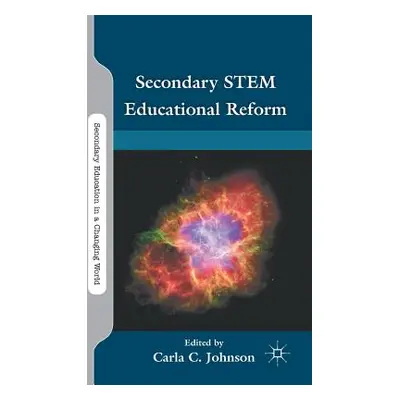 "Secondary STEM Educational Reform" - "" ("Johnson C.")(Pevná vazba)