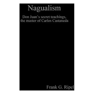 "Nagualism" - "" ("Ripel Frank G.")(Paperback)