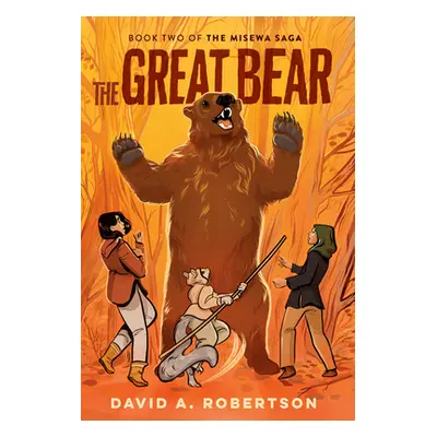 "The Great Bear: The Misewa Saga, Book Two" - "" ("Robertson David A.")(Paperback)