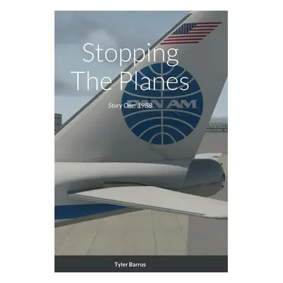 "Stopping The Planes: Story One: 1988" - "" ("Barrus Tyler")(Pevná vazba)