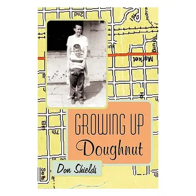 "Growing Up Doughnut" - "" ("Shields Don")(Paperback)