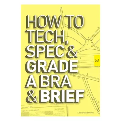 "How to Tech, Spec & Grade a Bra and Brief" - "" ("Van Jonsson Laurie")(Paperback)