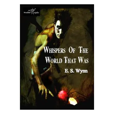 "Whispers of the World That Was" - "" ("Wynn E. S.")(Paperback)