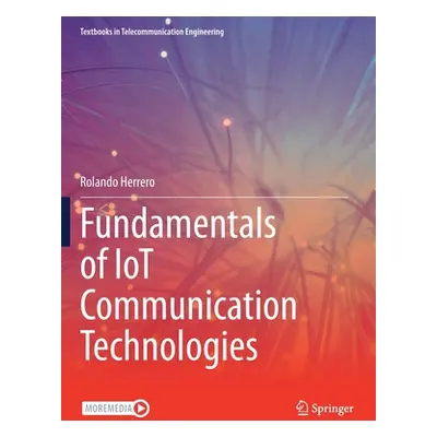 "Fundamentals of IoT Communication Technologies" - "" ("Herrero Rolando")(Paperback)