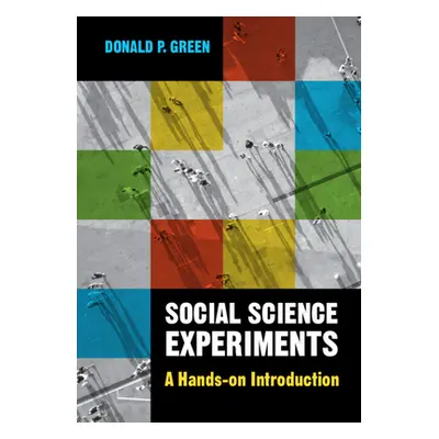 "Social Science Experiments" - "A Hands-on Introduction" ("Green Donald P. (Columbia University 