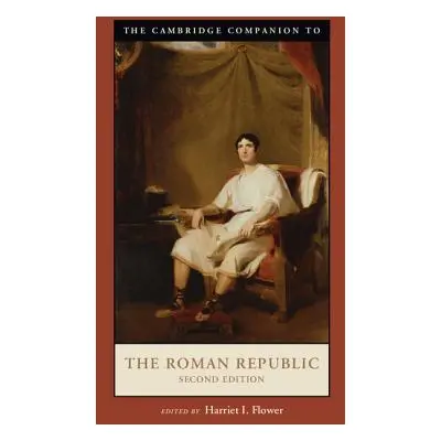 "The Cambridge Companion to the Roman Republic, Second Edition" - "" ("Flower Harriet I.")(Paper