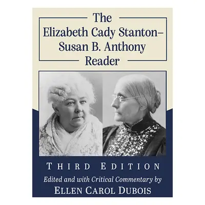 "The Elizabeth Cady Stanton-Susan B. Anthony Reader, 3D Ed." - "" ("Stanton Elizabeth Cady")(Pap