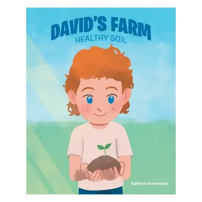 "David's Farm: Healthy Soil" - "" ("Gormandy Kathryn")(Paperback)