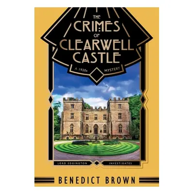 "The Crimes of Clearwell Castle: A 1920s Mystery" - "" ("Brown Benedict")(Paperback)