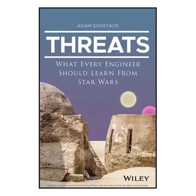 "Threats: What Every Engineer Should Learn from Star Wars" - "" ("Shostack Adam")(Paperback)