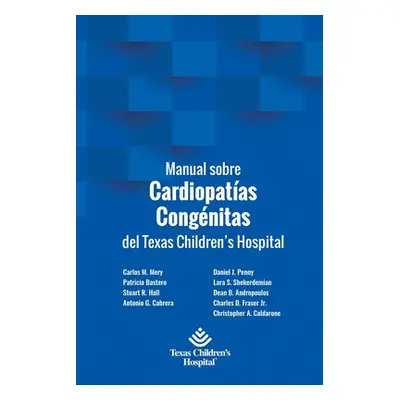 "Manual sobre Cardiopatas Congnitas del Texas Children's Hospital" - "" ("Bastero Patricia")(Pap