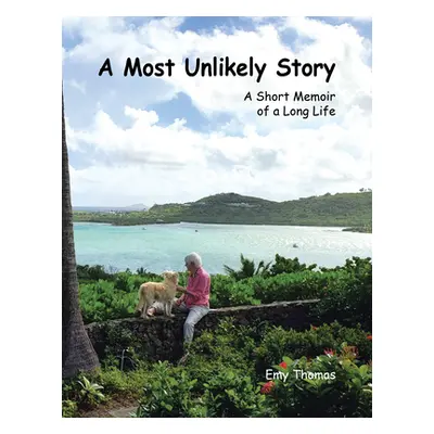 "A Most Unlikely Story: A Short Memoir of a Long Life" - "" ("Emy Thomas")(Paperback)