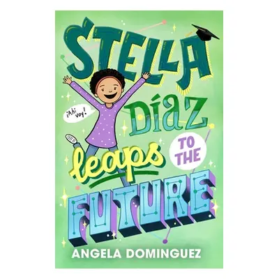 "Stella Daz Leaps to the Future" - "" ("Dominguez Angela")(Pevná vazba)