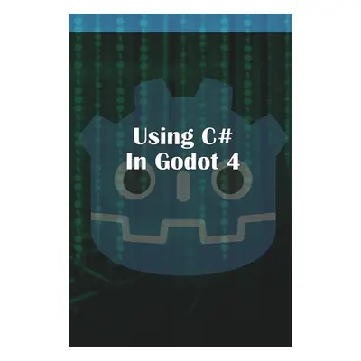 "Using C Sharp in Godot 4" - "" ("McGuire Michael")(Paperback)