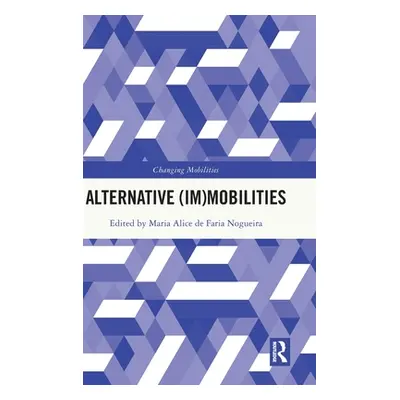 "Alternative (Im)Mobilities" - "" ("Nogueira Maria Alice")(Pevná vazba)