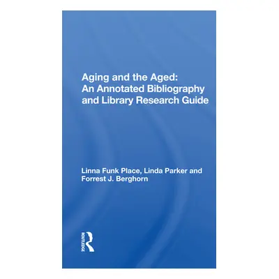 "Aging and the Aged: An Annotated Bibliography and Library Research Guide" - "" ("Place Linna Fu