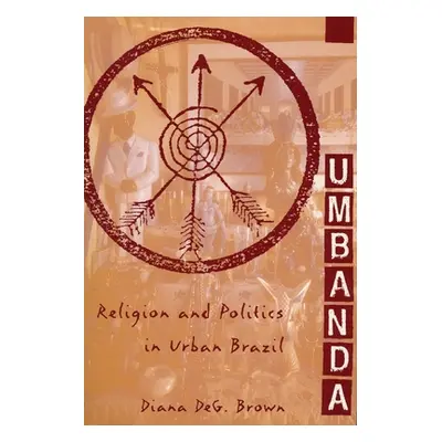 "Umbanda: Religion and Politics in Urban Brazil" - "" ("Brown Diana Deg")(Paperback)