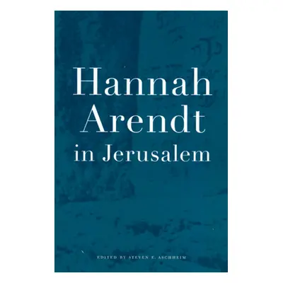 "Hannah Arendt in Jerusalem" - "" ("Aschheim Steven E.")(Paperback)