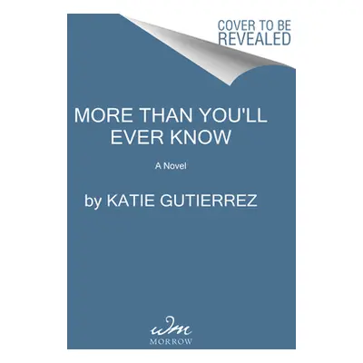 "More Than You'll Ever Know: A Good Morning America Book Club Pick" - "" ("Gutierrez Katie")(Pap