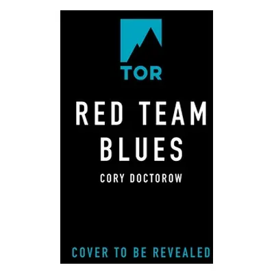 "Red Team Blues: A Martin Hench Novel" - "" ("Doctorow Cory")(Pevná vazba)