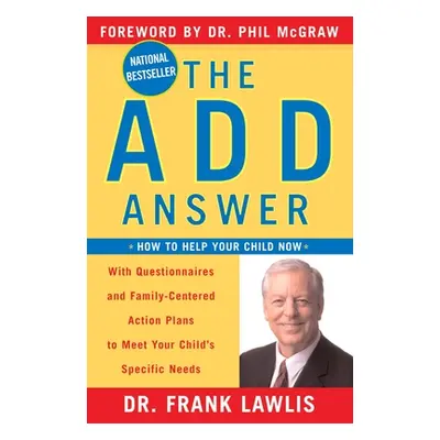 "The Add Answer: How to Help Your Child Now" - "" ("Lawlis Frank")(Paperback)