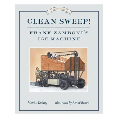 "Clean Sweep! Frank Zamboni's Ice Machine" - "" ("Kulling Monica")(Pevná vazba)