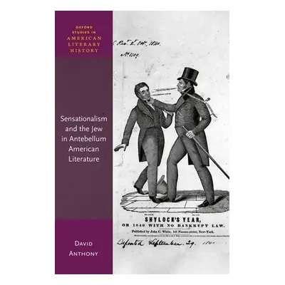 "Sensationalism and the Jew in Antebellum American Literature" - "" ("Anthony David")(Pevná vazb