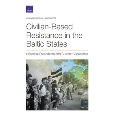 "Civilian-Based Resistance in the Baltic States: Historical Precedents and Current Capabilities"