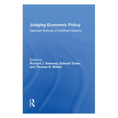 "Judging Economic Policy: Selected Writings of Gottfried Haberler" - "" ("Sweeney Richard J.")(P