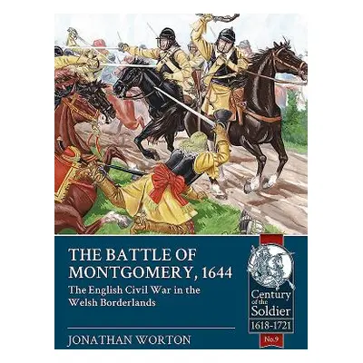 "Battle of Montgomery, 1644" - "The English Civil War in the Welsh Borderlands" ("Worton Jonatha